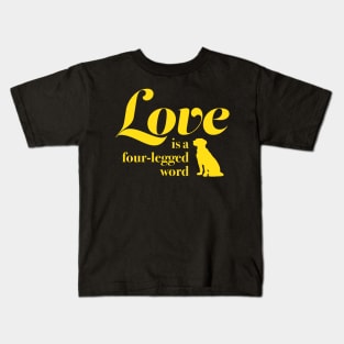 Dogs Love Is A Four Legged Word - Dog Lover Kids T-Shirt